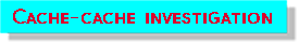 cache cache investigation