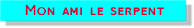 mon ami le serpent